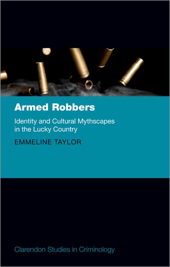 Armed Robbers Identity and Cultural Mythscapes in the Lucky Country book cover