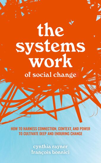 What Got Us Here Won't Get Us There The Systems Work of Social Change book cover