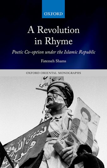 A Revolution in Rhyme Poetic Co-option under the Islamic Republic book cover