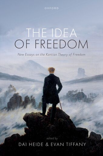The Idea of Freedom New Essays on the Kantian Theory of Freedom book cover
