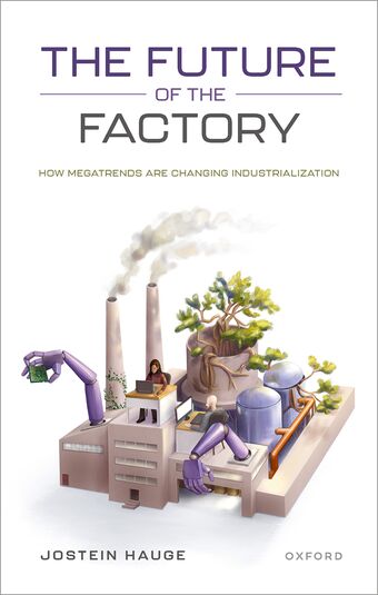The Future of the Factory How Megatrends are Changing Industrialization book cover