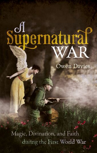 A Supernatural War Magic, Divination, and Faith during the First World War book cover
