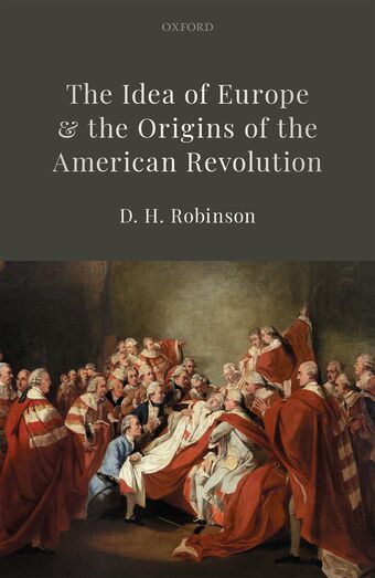 The Idea of Europe and the Origins of the American Revolution book cover