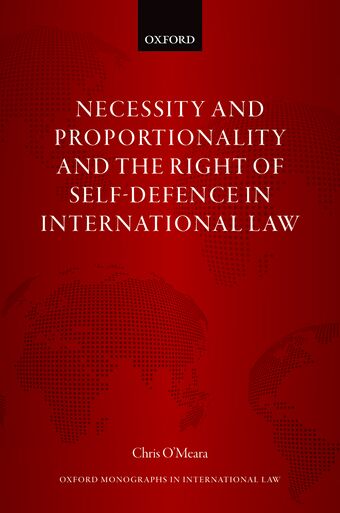 Necessity and Proportionality and the Right of Self-Defence in International Law book cover
