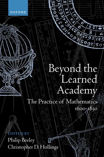 Beyond the Learned Academy The Practice of Mathematics, 1600-1850 book cover