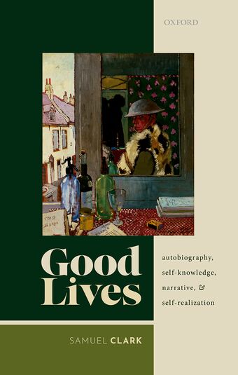 Good Lives Autobiography, Self-Knowledge, Narrative, and Self-Realization book cover