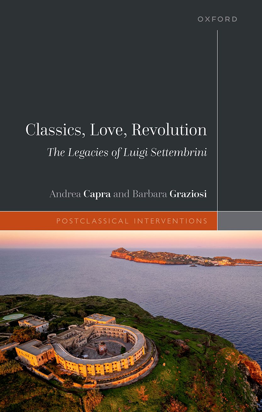 Classics, Love, Revolution The Legacies of Luigi Settembrini book cover