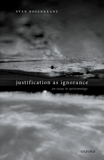 Justification as Ignorance An Essay in Epistemology book cover