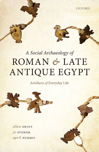 A Social Archaeology of Roman and Late Antique Egypt Artefacts of Everyday Life book cover
