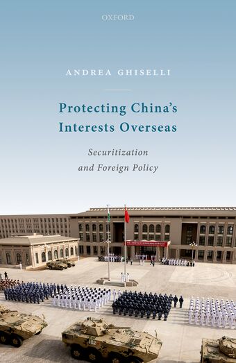 Protecting China's Interests Overseas Securitization and Foreign Policy book cover