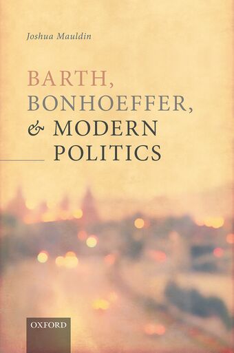 Barth, Bonhoeffer, and Modern Politics book cover