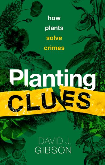 Planting Clues How plants solve crimes book cover