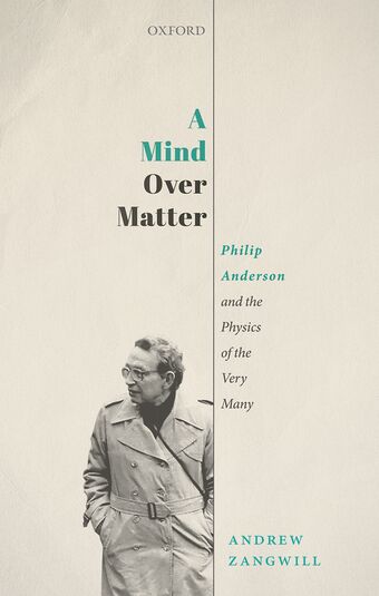 A Mind Over Matter Philip Anderson and the Physics of the Very Many book cover