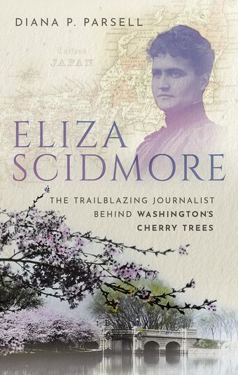 Eliza Scidmore The Trailblazing Journalist Behind Washington's Cherry Trees book cover
