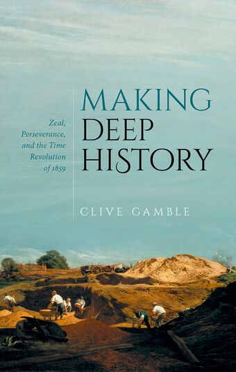 Making Deep History Zeal, Perseverance, and the Time Revolution of 1859 book cover