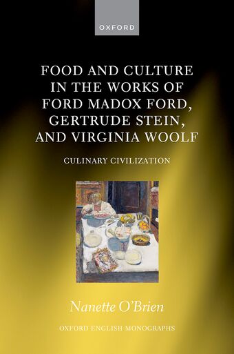Food and Culture in the Works of Ford Madox Ford, Gertrude Stein, and Virgini book cover
