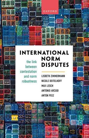 International Norm Disputes The Link between Contestation and Norm Robustness book cover