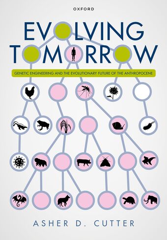 Evolving Tomorrow Genetic Engineering and the Evolutionary Future of the Anthrop book cover