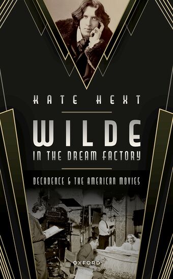 Wilde in the Dream Factory Decadence and the American Movies book cover