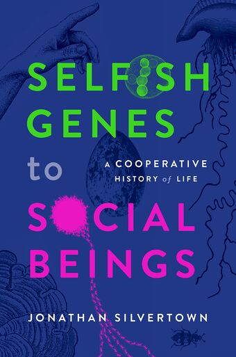 Selfish Genes to Social Beings A Cooperative History of Life book cover