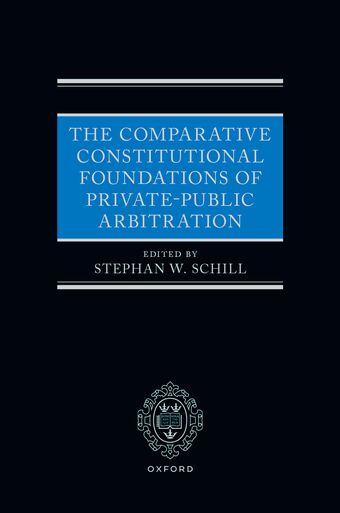 The Comparative Constitutional Foundations of Private-Public Arbitration book cover