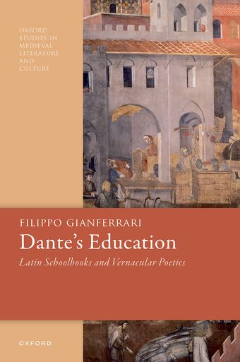 Dante's Education Latin Schoolbooks and Vernacular Poetics book cover