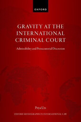 Gravity at the International Criminal Court Admissibility and Prosecutorial Disc book cover