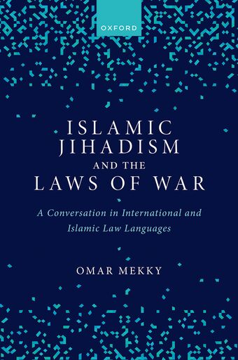 Islamic Jihadism & the Laws of War A Conversation in International & Islamic Law book cover