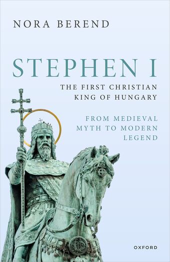 Stephen I, the First Christian King of Hungary book cover