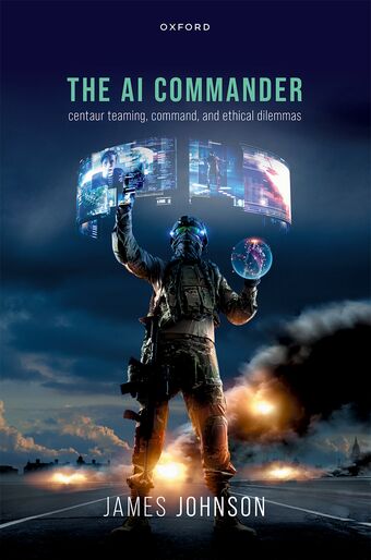 The AI Commander Centaur Teaming, Command, and Ethical Dilemmas book cover