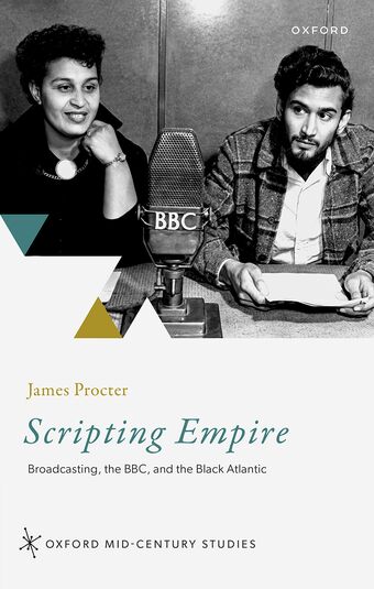 Scripting Empire Broadcasting, the BBC, and the Black Atlantic book cover
