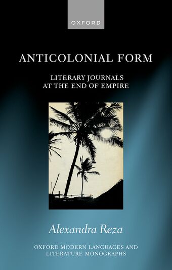 Anticolonial Form Literary Journals at the End of Empire book cover