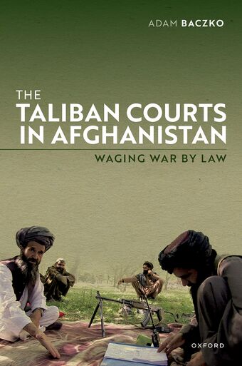 The Taliban Courts in Afghanistan Waging War by Law book cover