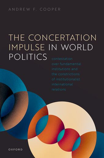 The Concertation Impulse in World Politics Contestation over Fundamental Institu book cover