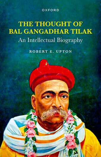The Thought of Bal Gangadhar Tilak An Intellectual Biography book cover
