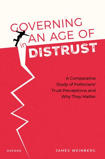 Governing in an Age of Distrust A Comparative Study of Politicians' Trust Percep book cover