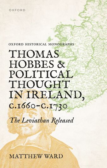 Thomas Hobbes and Political Thought in Ireland c.1660- c.1720 The Leviathan Rele book cover