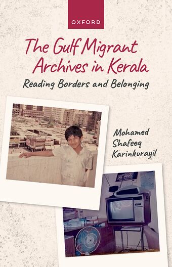 The Gulf Migrant Archives in Kerala Reading Borders and Belonging book cover