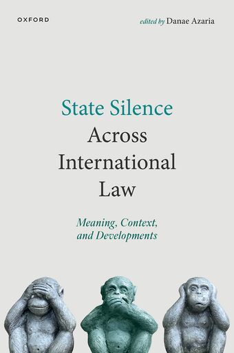 State Silence Across International Law Meaning, Context, and Developments book cover
