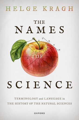 The Names of Science Terminology and Language in the History of Natural Sciences book cover