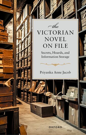 The Victorian Novel On File Secrets, Hoards, and Information Storage book cover