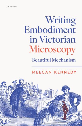 Writing Embodiment in Victorian Microscopy Beautiful Mechanism book cover