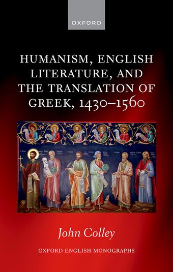 Humanism, English Literature, and the Translation of Greek, 1430-1560 book cover