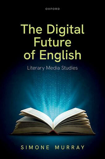 The Digital Future of English Literary Media Studies book cover