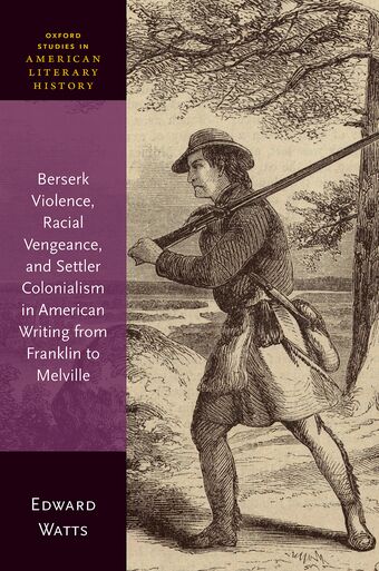 Berserk Violence, Racial Vengeance, and Settler Colonialism in American Writin book cover