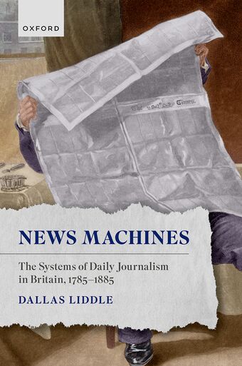 News Machines The Systems of Daily Journalism in Britain, 1785-1885 book cover
