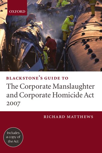 Blackstone's Guide to the Corporate Manslaughter and Corporate Homicide Act 2007 book cover