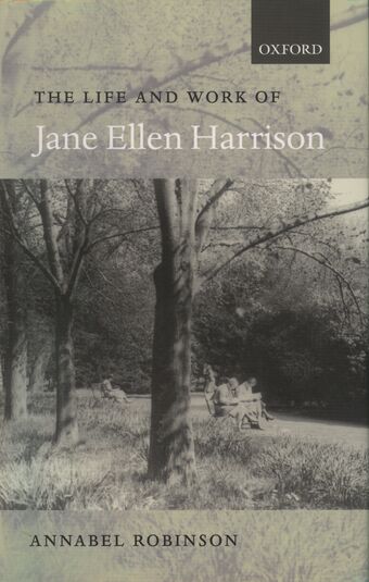 The Life and Work of Jane Ellen Harrison book cover