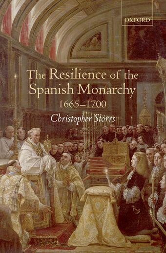 The Resilience of the Spanish Monarchy 1665-1700 book cover