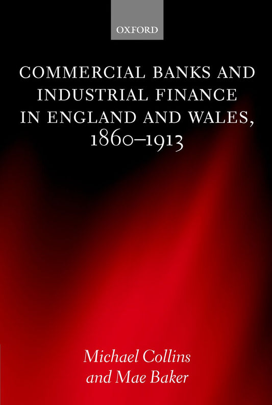 Commercial Banks and Industrial Finance in England and Wales 1890-1913 book cover